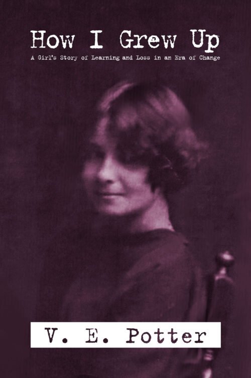 How I Grew Up by V. E. Potter